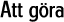 Att g�ra